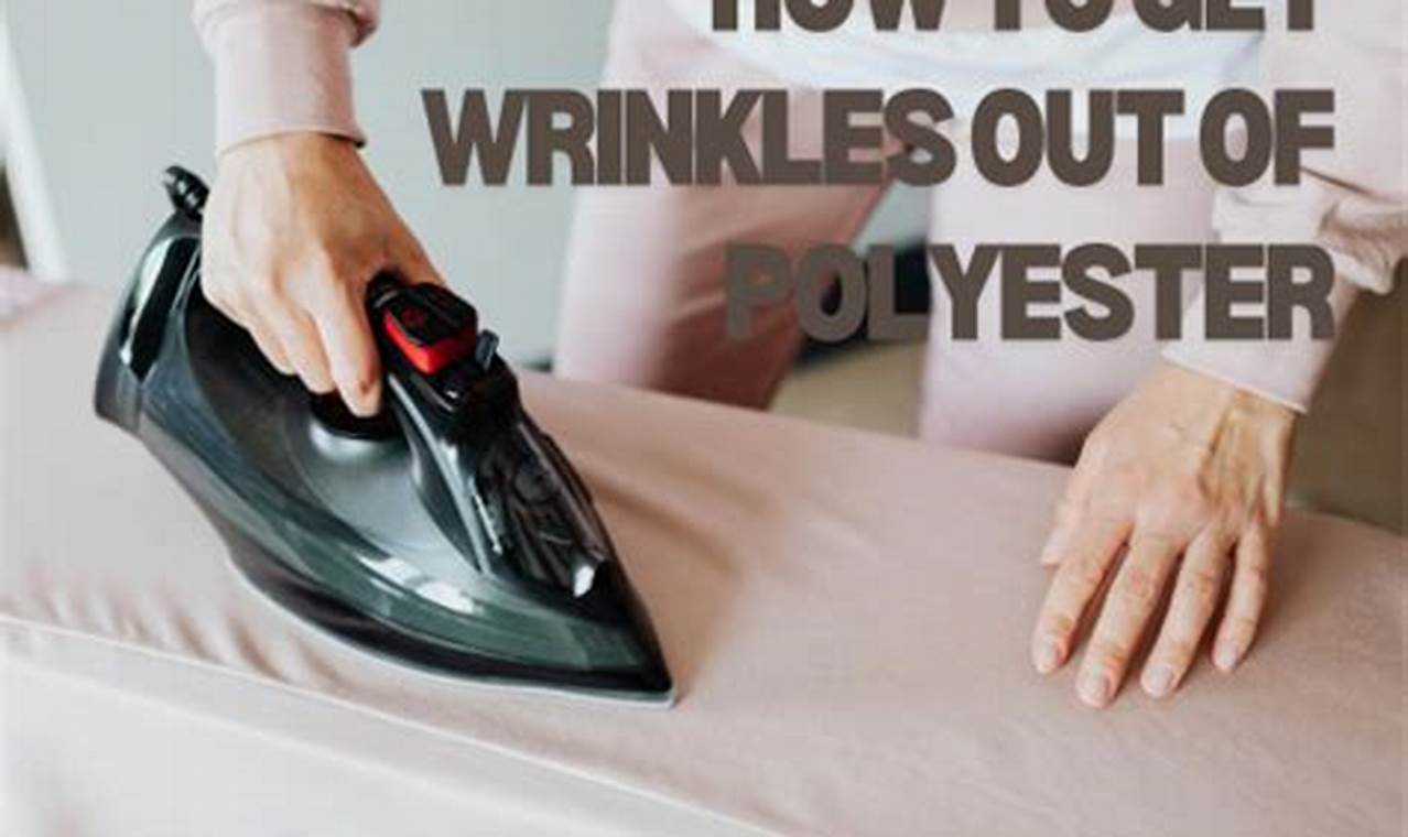 How To Unwrinkle Polyester