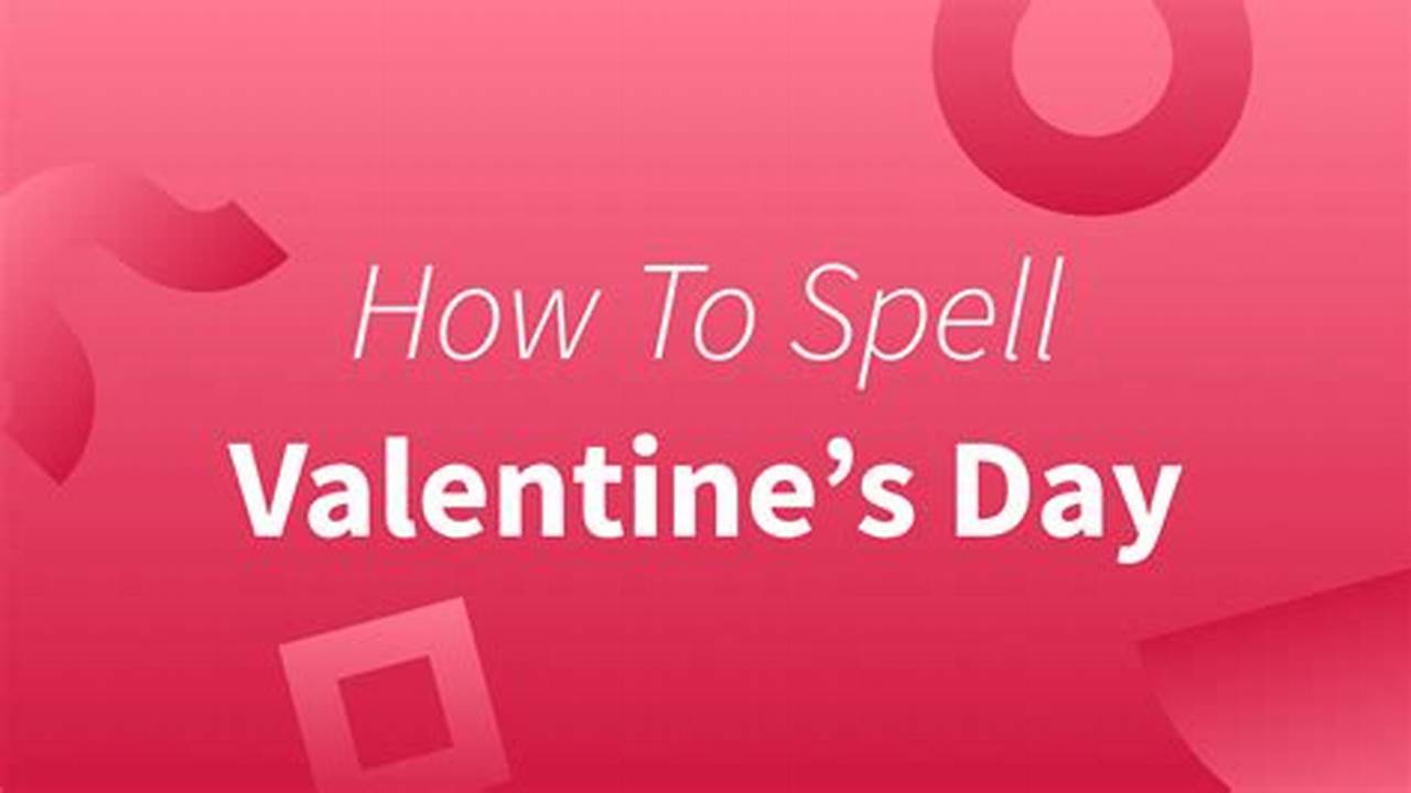 How To Spell Valentine's