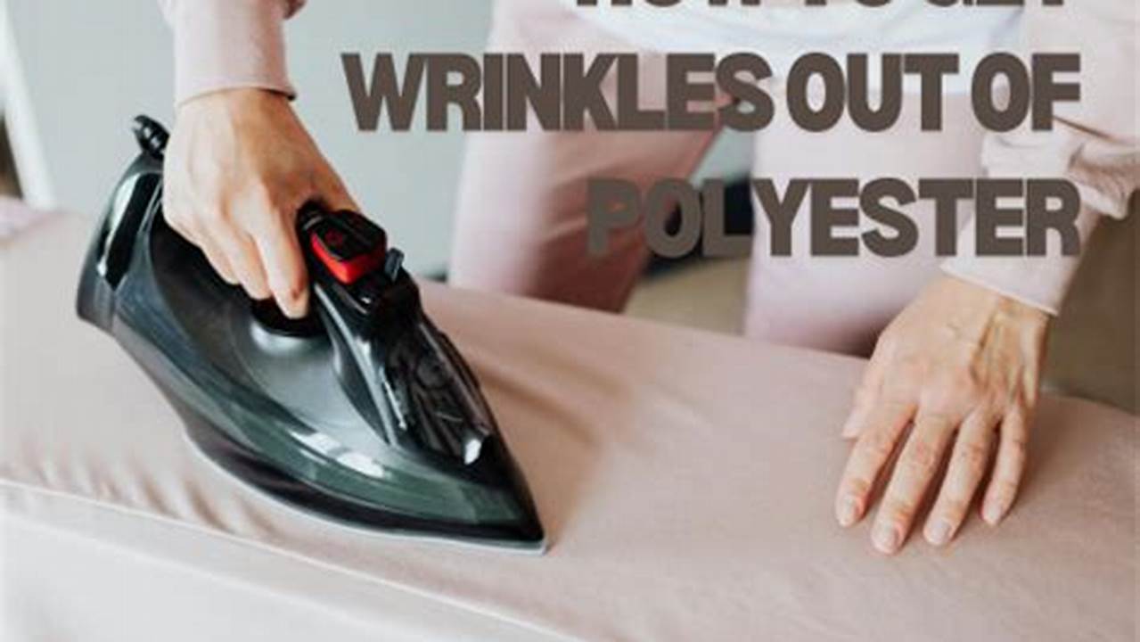 How To Unwrinkle Polyester